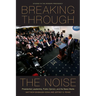 Breaking Through the Noise: Presidential Leadership, Public Opinion, and the News Media