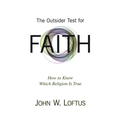 The Outsider Test for Faith: How to Know Which Religion Is True