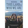 Because This Land is Who We Are: Indigenous Practices of Environmental Repossession