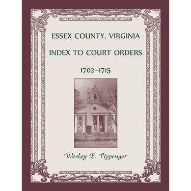 Essex County, Virginia Index to Court Orders, 1702-1715
