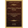 A Brief History Of Jacob Wismer: And A Complete Genealogical Family Register (1893)