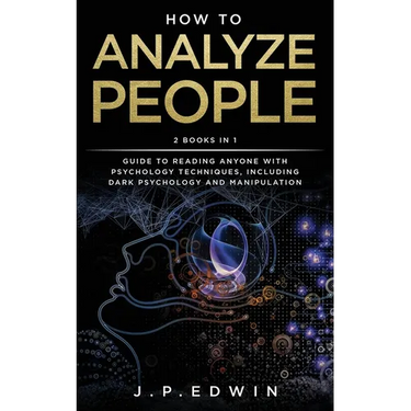How to Analyze People: 2 Books in 1 - Guide to Reading Anyone with Psychology Techniques, Including Dark Psychology and Manipulation
