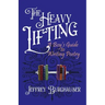 The Heavy Lifting: A Boy's Guide to Writing Poetry