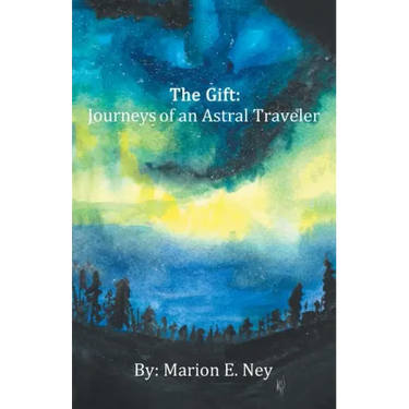 The Gift: Journeys of an Astral Traveler