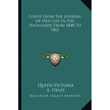 Leaves from the Journal of Our Life in the Highlands from 1848 to 1861