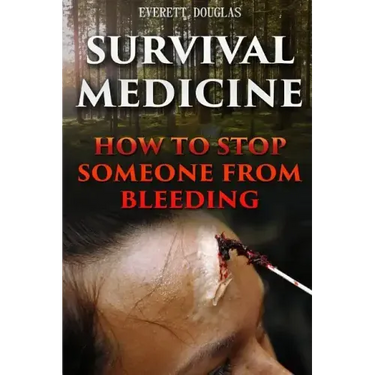 Survival Medicine: How To Stop Someone From Bleeding