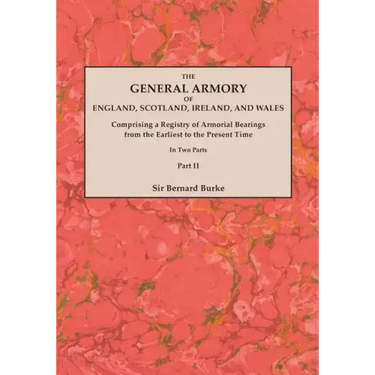 General Armory of England, Scotland, Ireland, and Wales; Comprising a Registry of Armorial Bearings from the Earliest to the Present Time. with a Supp
