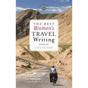 The Best Women's Travel Writing, Volume 11: True Stories from Around the World