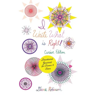 I Write What is Right! Cursive Edition Devotional Journal for Tweens & Teens