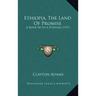 Ethiopia, The Land Of Promise: A Book With A Purpose (1917)