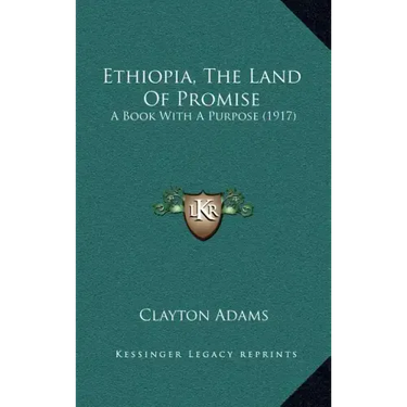 Ethiopia, The Land Of Promise: A Book With A Purpose (1917)