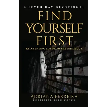Find Yourself First: Reinventing Life from the Inside Out