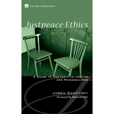 Justpeace Ethics: A Guide to Restorative Justice and Peacebuilding