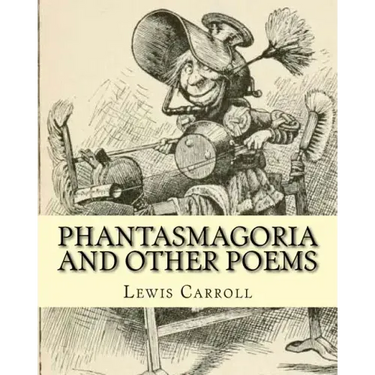 Phantasmagoria and other poems. By: Lewis Carroll, illustrated By: Arthur B.(Burdett) Frost: poems (illustrated edition)