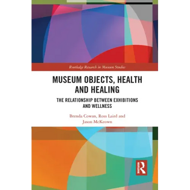 Museum Objects, Health and Healing: The Relationship Between Exhibitions and Wellness