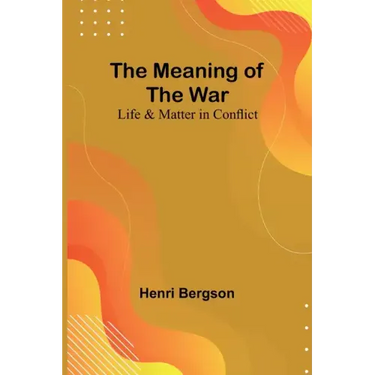 The Meaning of the War: Life & Matter in Conflict