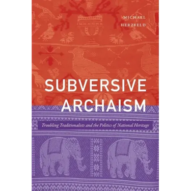 Subversive Archaism: Troubling Traditionalists and the Politics of National Heritage