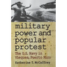 Military Power and Popular Protest: The U.S. Navy in Vieques, Puerto Rico
