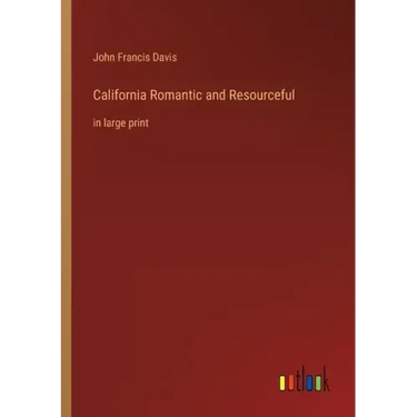 California Romantic and Resourceful: in large print