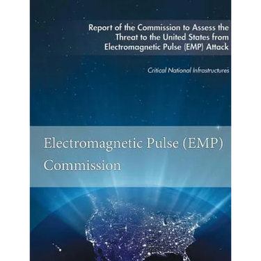 Report of the Commission to Assess the Threat to the United States: from Electromagnetic Pulse (EMP) Attack