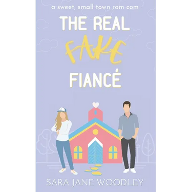 The Real Fake Fiancé: A Sweet, Small Town Romantic Comedy