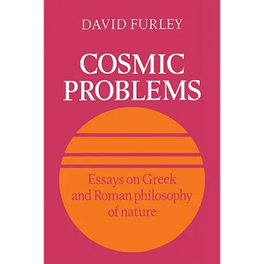 Cosmic Problems: Essays on Greek and Roman Philosophy of Nature