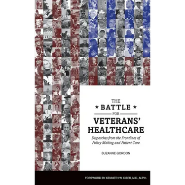 The Battle for Veterans' Healthcare: Dispatches from the Front Lines of Policy Making and Patient Care