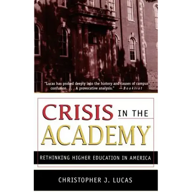 Crisis in the Academy: Rethinking Higher Education in America