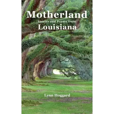 Motherland, Stories and Poems from Louisiana