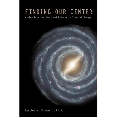 Finding Our Center: An Astrological and Cosmological View of Our Time