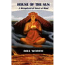 House of the Sun: A Metaphysical Novel of Maui: A Metaphysical Novel of Maui