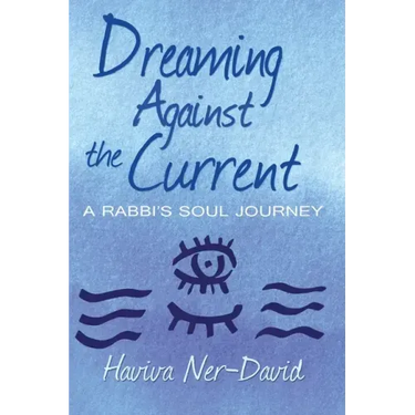 Dreaming Against the Current: A Rabbi's Soul Journey