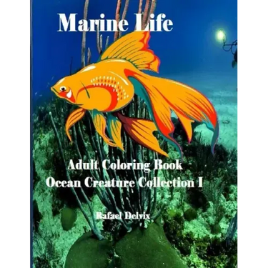 Marine Life: Adult Coloring Book Ocean Creature Collection I: Adult Coloring Book Animals