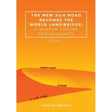 The New Silk Road Becomes the World Land-Bridge, vol 2: A Shared Future for Humanity