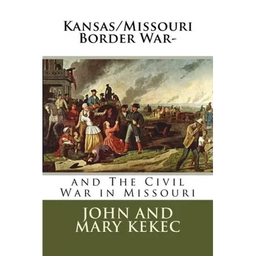 The Kansas/Missouri Border War-: and The Civil War in Missouri