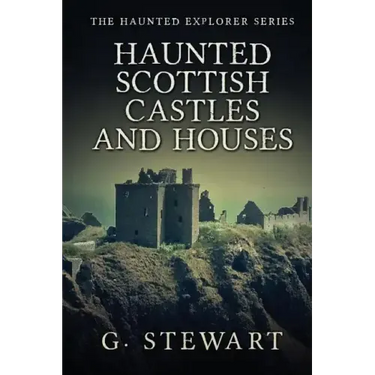 Haunted Scottish Castles and Houses