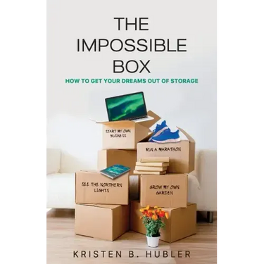 The Impossible Box: How to Get Your Dreams Out of Storage