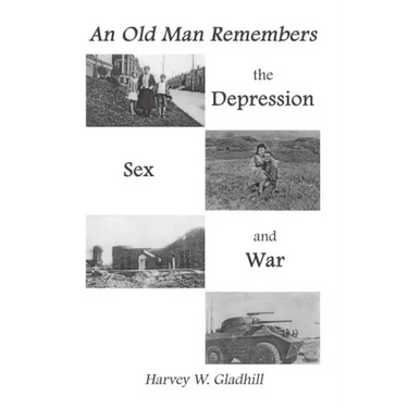 An Old Man Remembers the Depression, Sex and War