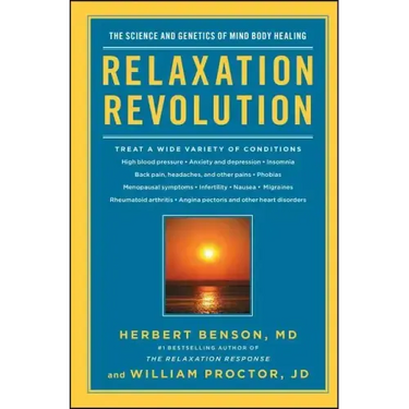 Relaxation Revolution: Enhancing Your Personal Health Through the Science and Genetics of Mind Body Healing