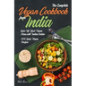 The Complete Vegan Cookbook from India: Spice Up Your Vegan Menu with Indian Cuisine: 450 Spicy Vegan Recipes