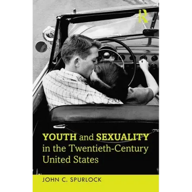 Youth and Sexuality in the Twentieth-Century United States