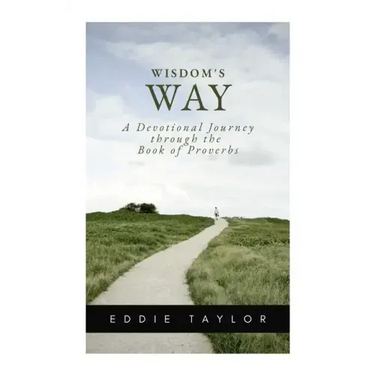 Wisdom's Way: A devotional journey through the book of Proverbs