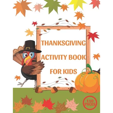 Thanksgiving Activity Book for Kids: A Fun Interactive Book Gift For Toddlers Pre-Schoolers and Children 3-6