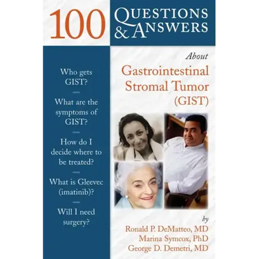 100 Questions & Answers about Gastrointestinal Stromal Tumor (Gist)