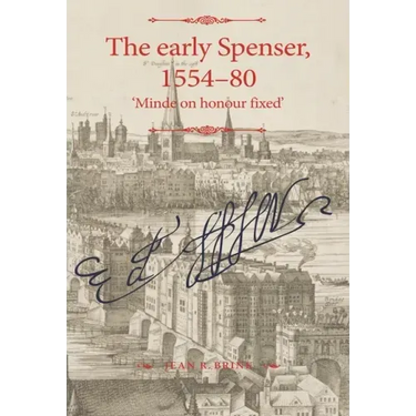 The Early Spenser, 1554-80: 'Minde on Honour Fixed'