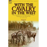 With the Cavalry in the West: the Experiences of a British Hussar Officer During the First World War