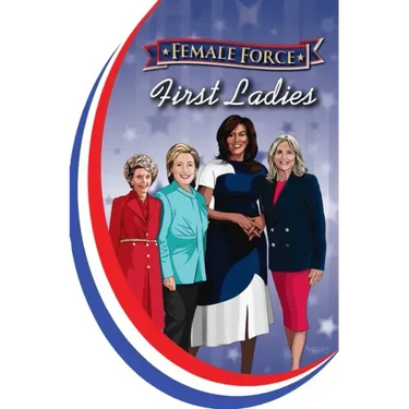 Female Force: First Ladies: Michelle Obama, Jill Biden, Hillary Clinton and Nancy Reagan