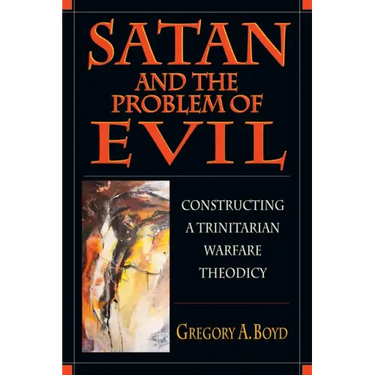 Satan and the Problem of Evil: Constructing a Trinitarian Warfare Theodicy