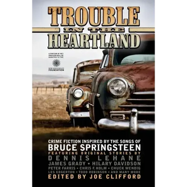 Trouble in the Heartland: Crime Fiction Based on the Songs of Bruce Springsteen