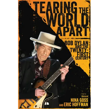 Tearing the World Apart: Bob Dylan and the Twenty-First Century